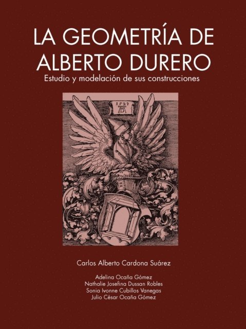 Julio Cesar Ocana Gomez, Sonia Ivonne Cubillos Vanegas, Nathalie Josefina Dussan Robles, Adelina Ocana Gomez, Carlos Alberto Cardona Suarez - La geometría de Alberto Durero, E-bok. Tillgänglighet: Lägg i varukorg