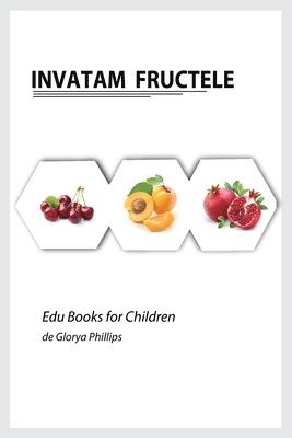Glorya Phillips - Invatam Fructele, Häftad. Tillgänglighet: Lägg i varukorg