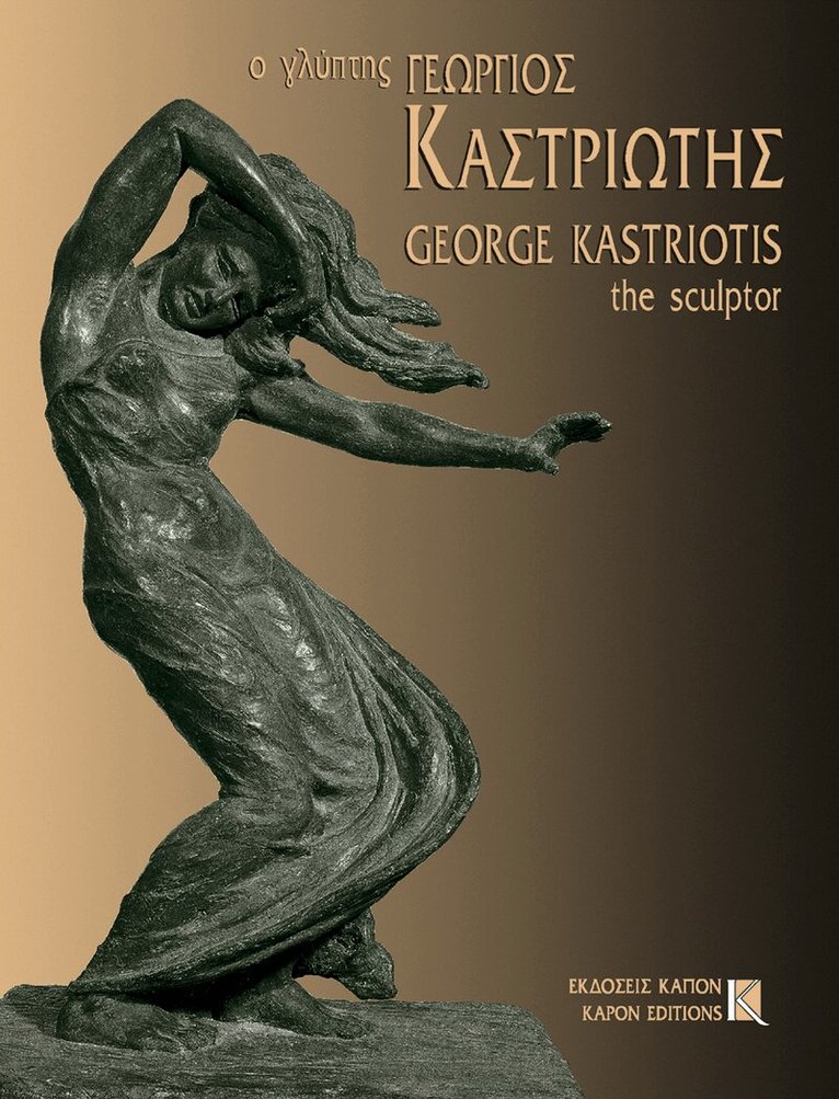 Mary G Kastriotou, Paolo Moreno - George Kastriotis: The Sculptor 1899-1969, Inbunden