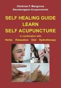 Self healing guide: Learn Self Acupuncture in combination with Herbs, Relaxation, Diet, Hydrotherapy