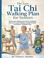 Dr Vernon L Fournier - Easy Tai Chi Walking Plan for Seniors, Häftad