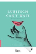 Lubitsch Cant Wait  A Collection of Ten Philosophical Discussions on Ernst Lubitschs Film Comedy