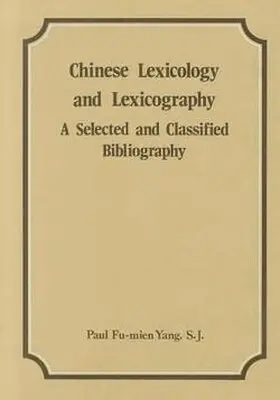 Paul Fu-mien Yang - Chinese Lexicology and Lexicography: a Selected and Classified Bibliography, Inbunden. Tillgänglighet: Tillfälligt slut