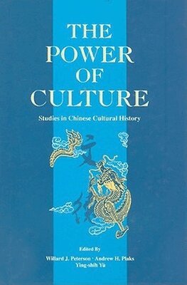Willard J. Peterson Jr., Willard Peterson, Andrew Plaks, Ying-shih Yu - Power of Culture: Studies in Chinese Cultural History, Inbunden. Tillgänglighet: Tillfälligt slut