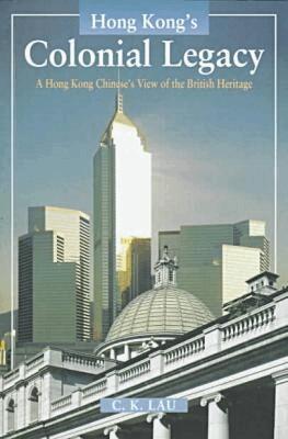 C.K. Lau - Hong Kong's Colonial Legacy, Häftad