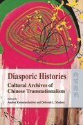 Diasporic Histories - Cultural Archives of Chinese  Transnationalism