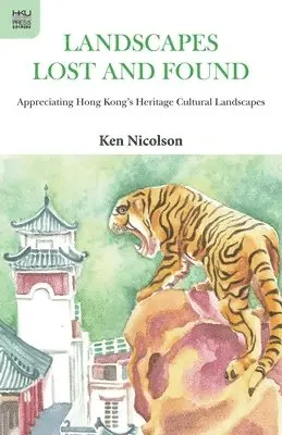 Ken Nicolson - Landscapes Lost and Found – Appreciating Hong Kong`s Heritage Cultural Landscapes, Häftad. Tillgänglighet: Lägg i varukorg
