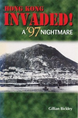 Gillian Bickley - Hong Kong Invaded! – A `97 Nightmare, Häftad. Tillgänglighet: Lägg i varukorg