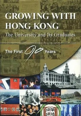 The University Kong - Growing with Hong Kong – The University and Its Graduates: The First 90 Years, Inbunden. Tillgänglighet: Lägg i varukorg