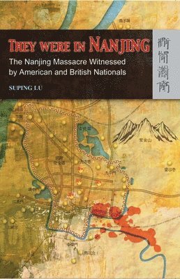 Suping Lu - They Were in Nanjing : The Nanjing Massacre Witnessed by American and British Nationals, Inbunden