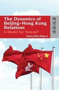 Dynamics of Beijing-Hong Kong Relations - A Model for Taiwan?