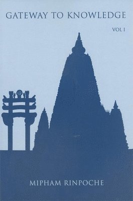 Jamgon Mipham Rinpoche, Kathy Morris - Gateway to Knowledge, Volume I, Häftad