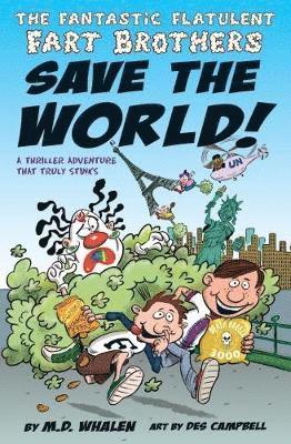 M. D. Whalen - The Fantastic Flatulent Fart Brothers Save the World!: A Thriller Adventure that Truly Stinks; US edition, Häftad
