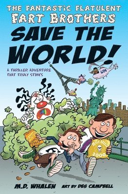 M. D. Whalen - The Fantastic Flatulent Fart Brothers Save the World!: A Thriller Adventure that Truly Stinks; UK edition, Häftad