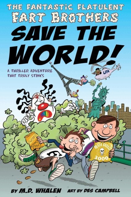 M.D. Whalen - Fantastic Flatulent Fart Brothers Save the World!: A Comedy Thriller Adventure that Truly Stinks; US edition, E-bok