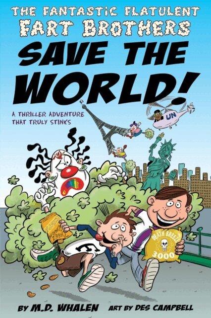 M.D. Whalen - Fantastic Flatulent Fart Brothers Save the World!: A Comedy Thriller Adventure that Truly Stinks; UK/International edition, E-bok
