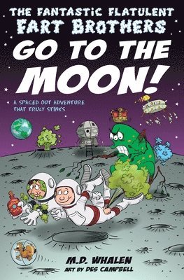 M. D. Whalen - The Fantastic Flatulent Fart Brothers Go to the Moon!: A Spaced Out SciFi Adventure that Truly Stinks; US edition, Häftad