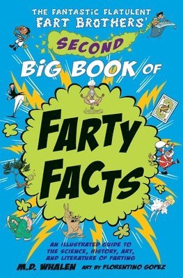 M. D. Whalen - Fantastic Flatulent Fart Brothers' Second Big Book of Farty Facts, Häftad