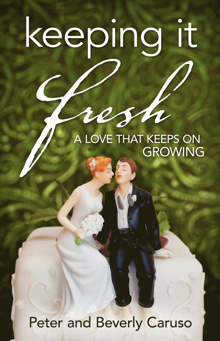 Peter Caruso, Beverly A Caruso - Keeping It Fresh - A Love that Keeps on Growing, Häftad. Tillgänglighet: Lägg i varukorg