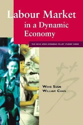 Wing Chuen Suen, William CHAN - Labour Market in a Dynamic Economy, Häftad. Tillgänglighet: Lägg i varukorg