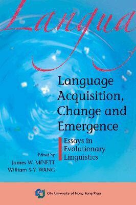 James W. Minett, Wiliam S-Y Wang, James W. Minett, William S-.Y. Wang - Language Acquisition, Change and Emergence, Häftad