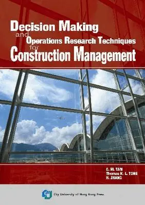 C.M. Tam, Thomas K. L. Tong, H. Zhang - Decision Making and Operations Research Techniques for Construction Management, Häftad. Tillgänglighet: Tillfälligt slut