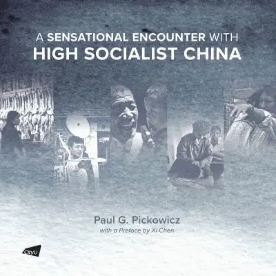 Paul G. Pickowicz - Sensational Encounter with High Socialist China, Häftad. Tillgänglighet: Tillfälligt slut