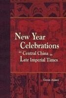 Goran Aijmer - New Year Celebrations in Central China in Late Imperial Times, Häftad