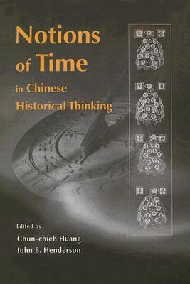 Chun-chieh Huang, John B. Henderson - Notions of Time in Chinese Historical Thinking, Inbunden. Tillgänglighet: Tillfälligt slut