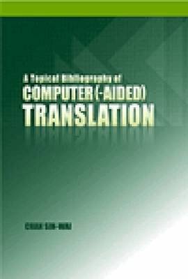 Sin-wai Chan - Topical Bibliography of Computer (-aided) Translation, Inbunden. Tillgänglighet: Tillfälligt slut