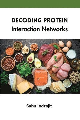 Sahu Indrajit - Decoding Protein Interaction Networks, Häftad