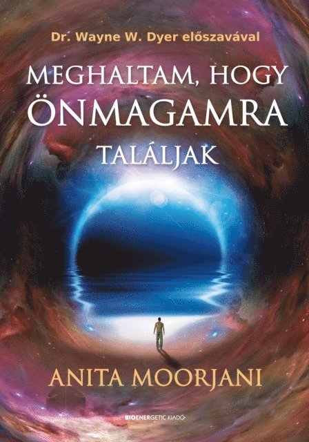 Anita Moorjani - Meghaltam, hogy önmagamra találjak, E-bok
