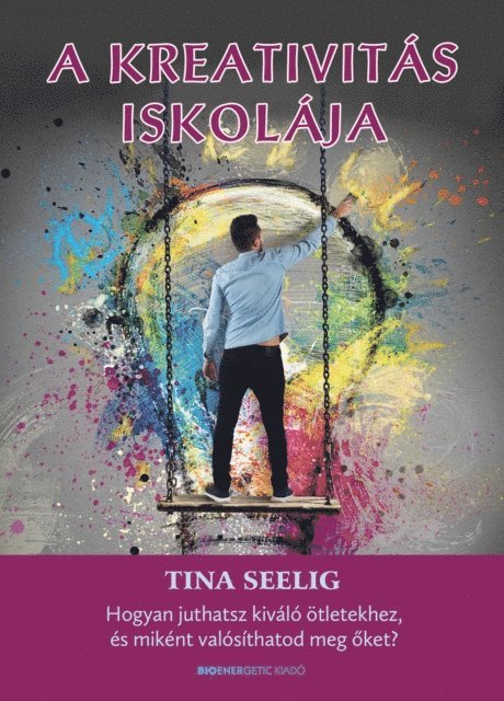 Tina Seelig - A kreativitás iskolája, E-bok