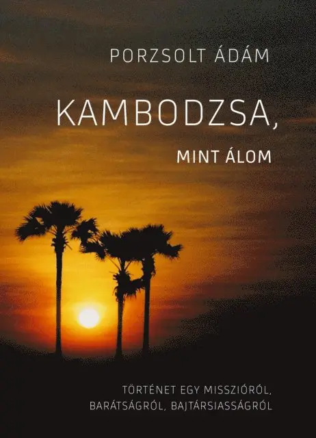 Porzsolt Adam - Kambodzsa, mint álom, E-bok. Tillgänglighet: Lägg i varukorg
