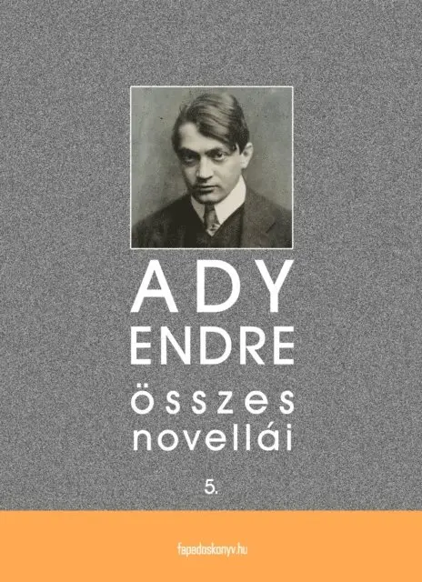 Ady Endre - Ady Endre összes novellái V. kötet, E-bok. Tillgänglighet: Lägg i varukorg