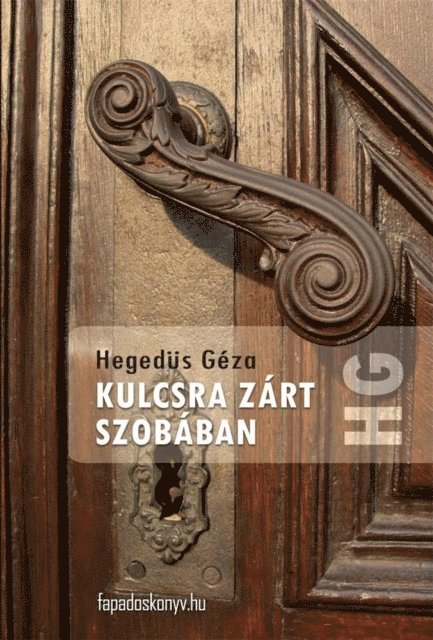 Hegedus Geza - Kulcsra zárt szobában, E-bok