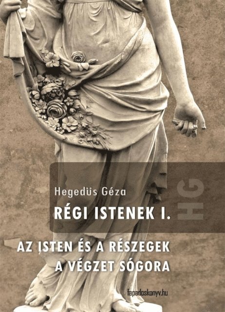 Hegedus Geza - Régi Istenek I. kötet, E-bok