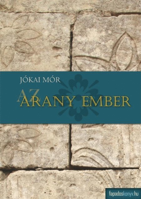 Jokai Mor - Az arany ember, E-bok