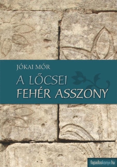 Jokai Mor - A lőcsei fehér asszony, E-bok