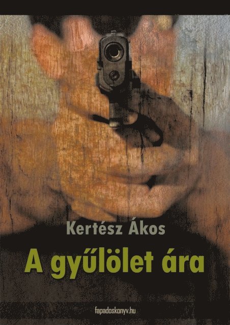 Kertesz Akos - A gyűlölet ára, E-bok. Tillgänglighet: Lägg i varukorg