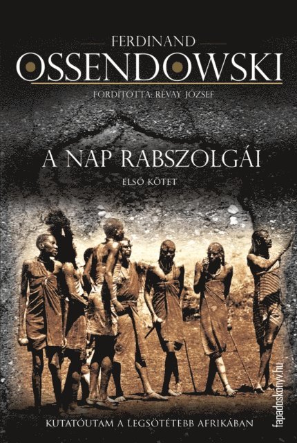 Ferdinand Ossendowski - A nap rabszolgái I. kötet, E-bok