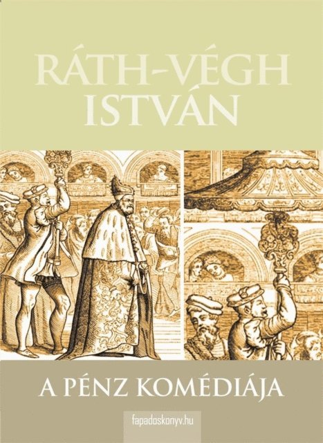 Rath-Vegh Istvan - A pénz komédiája, E-bok