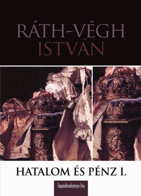Rath-Vegh Istvan - Hatalom és pénz I. rész, E-bok