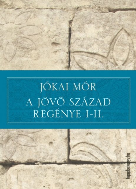 Jokai Mor - A jövő század regénye I-II., E-bok. Tillgänglighet: Lägg i varukorg