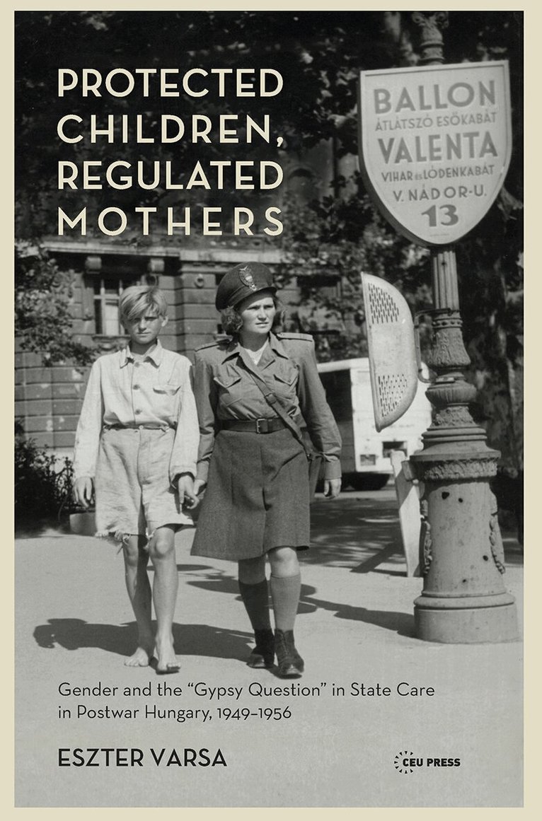 Eszter Varsa - Protected Children, Regulated Mothers, Inbunden