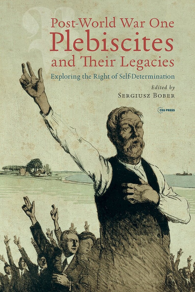 Sergiusz Bober, Sergiusz Bober - Post-World War One Plebiscites and Their Legacies, Inbunden