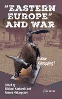 Aliaksei Kazharski, Andrey Makarychev - "Eastern Europe" and War: A New Kidnapping?, Inbunden. Tillgänglighet: Lägg i varukorg