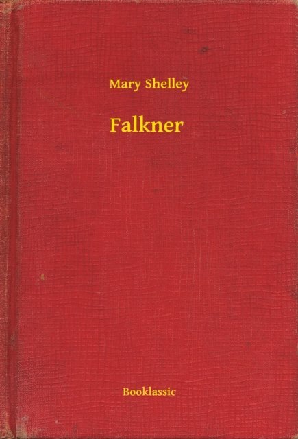 Mary Shelley - Falkner, E-bok