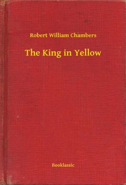 Robert William Chambers - King in Yellow, E-bok