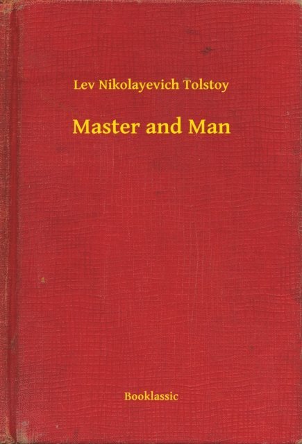 Lev Nikolayevich Tolstoy - Master and Man, E-bok